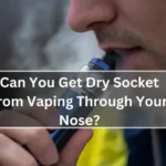 Can You Get Dry Socket from Vaping Through Your Nose